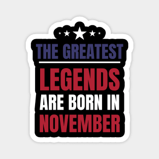 Legends are born in November Birthday Quotes US Colors Magnet