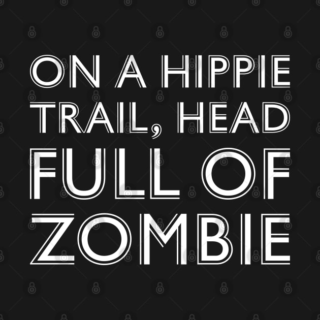 On a Hippie Trail Head Full of Zombie Australia by FrogAndToadsWorkshop