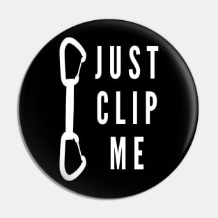 Just clip me - funny climbing design Pin