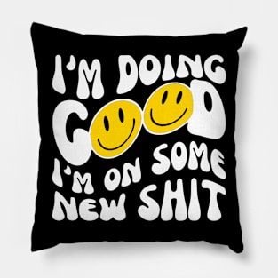 I'M DOING GOOD: i'm on some new shit Pillow