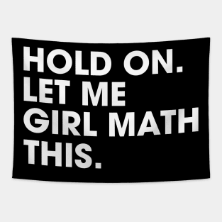 Hold On Let Me Girl Math This Shopping Meme Tapestry