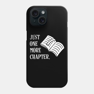 Just One More Chapter Funny Bibliophile Quote Phone Case