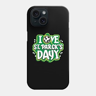 I Love St Patrick's Day for soccer lover Phone Case