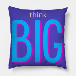 not afraid to think BIG blue Pillow