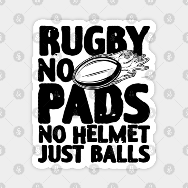 Rugby No Pads No Helmet Just Balls Rugby Rugby Lover