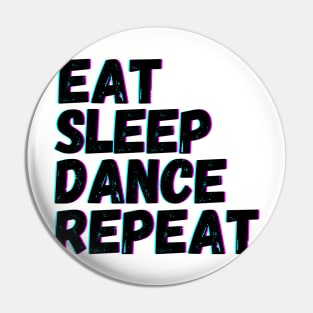 Eat Sleep Dance Repeat Pin