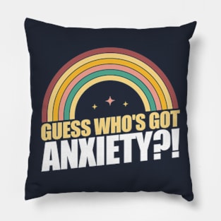 Guess who's got anxiety?! Pillow