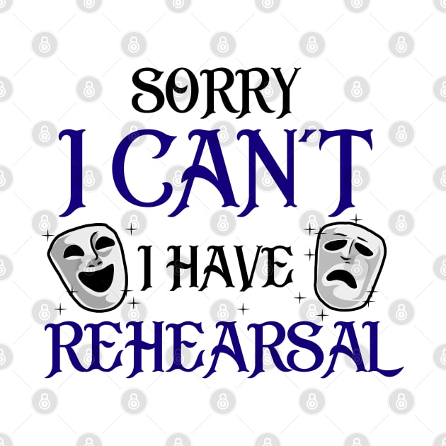 Sorry I Can't I Have Rehearsal by KsuAnn