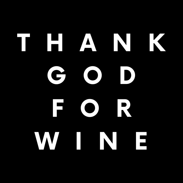 Thank God For Wine - Funny by 369designs