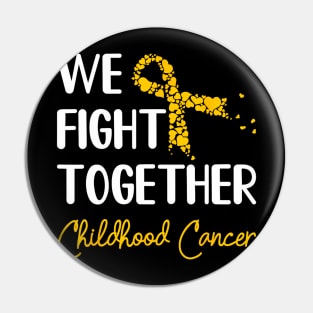 Childhood Cancer Awareness We Fight Pin