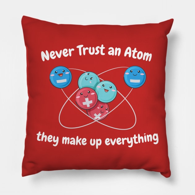 Never Trust An Atom  Geek Chemistry, Mens Ladies Womens. Science Gifts Science Teacher  Ugly Christmas graphic. Pillow by YuriArt