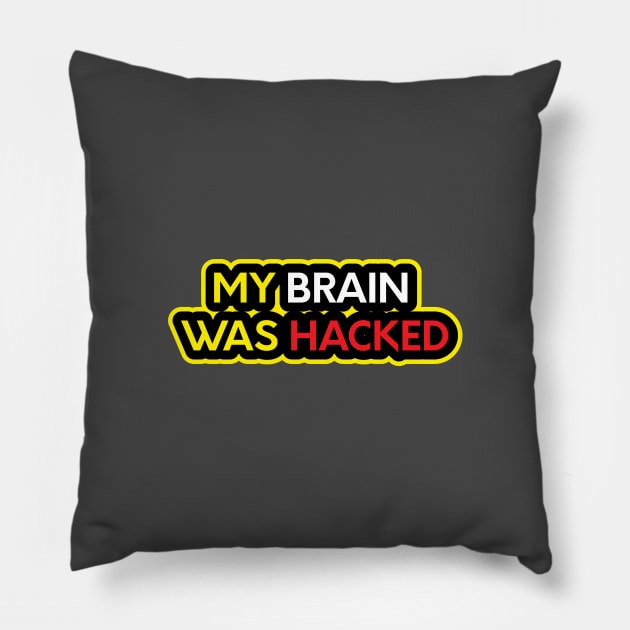 My Brain was Hacked Pillow by umarhahn