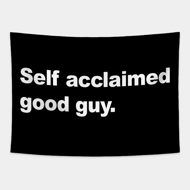 Self Acclaimed Good Guy Tapestry by AKdesign