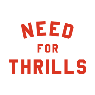 Need For Thrills T-Shirt