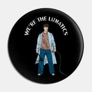 We're the Lunatics Pin
