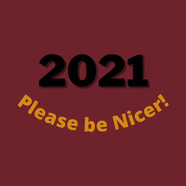 2021 ... Please be Nicer! by PersianFMts