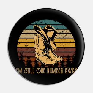 I'm Still One Number Away Vintage Cowboy Hat & Boot Pin