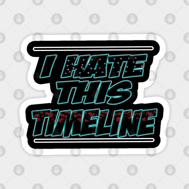 I hate this timeline Magnet by Kyradem