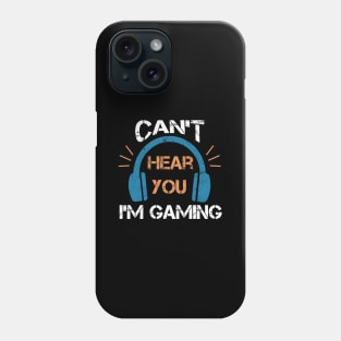 Headset Can't Hear You I'm Gaming - Funny Gamer Gift Phone Case