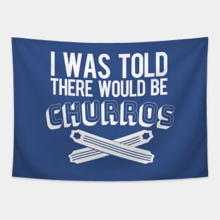 Told About Churros Tapestry