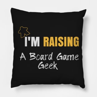 I'm Raising A Board Game Geek - Board Game Inspired Graphic - Tabletop Gaming  - Parent Pillow