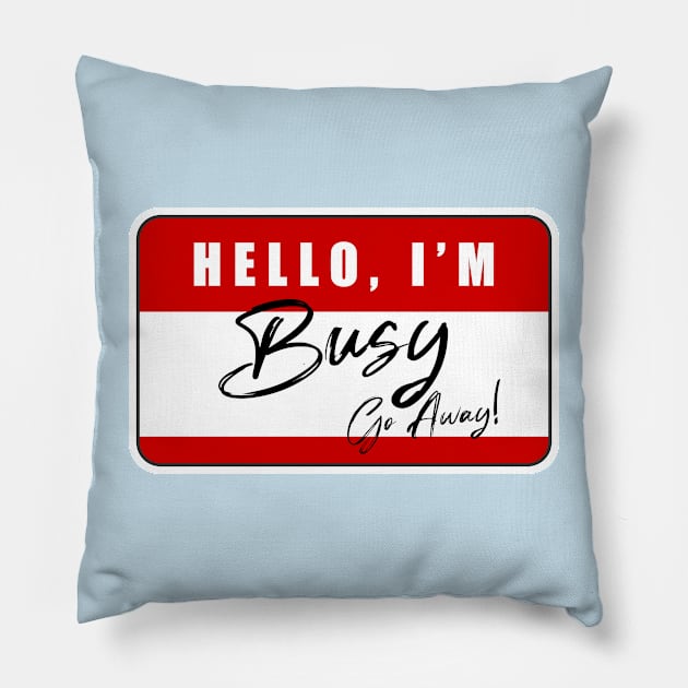 HELLO, I'M BUSY Pillow by Ventus