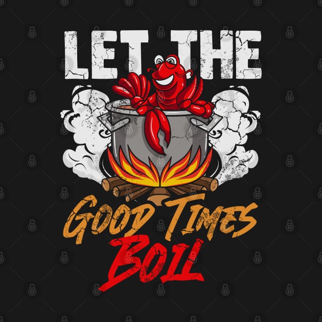 Crawfish Let The Good Time Boil Funny Humor Quotes Sayings by E