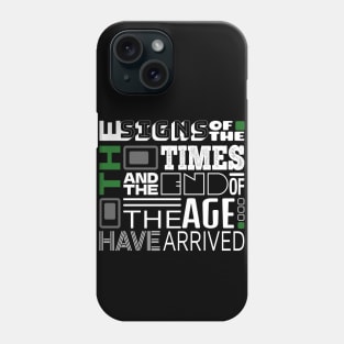 The Signs Of The Times And The End Of The Age Have Arrived Phone Case