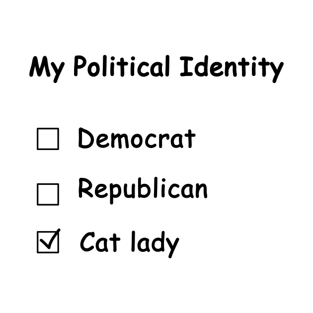 My Political Identity: A Cat Lady by maggzstyle