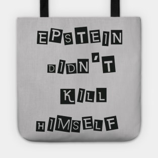 Epstein Didn't Kill Himself (Black) Tote