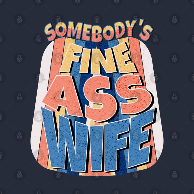 Somebody's Fine Ass Wife by Ben Foumen