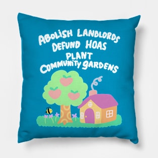 Abolish Landlords Defund HOAs Plant Community Gardens Pillow