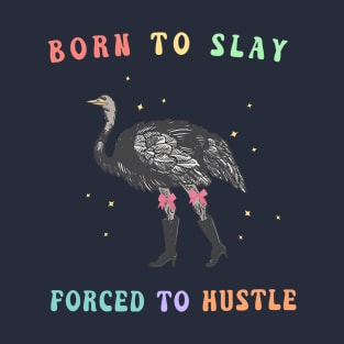 Born To Slay Forced To Hustle T-Shirt