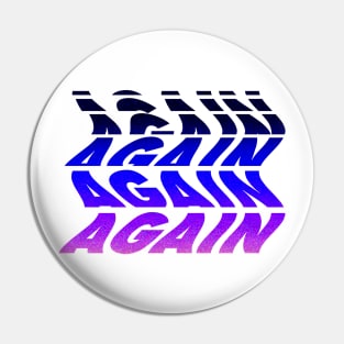 "Again" Glitch Text Pin