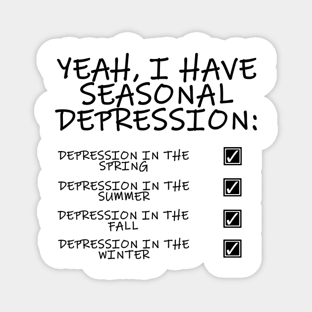 Seasonal Depression Magnet by Stupidi-Tees