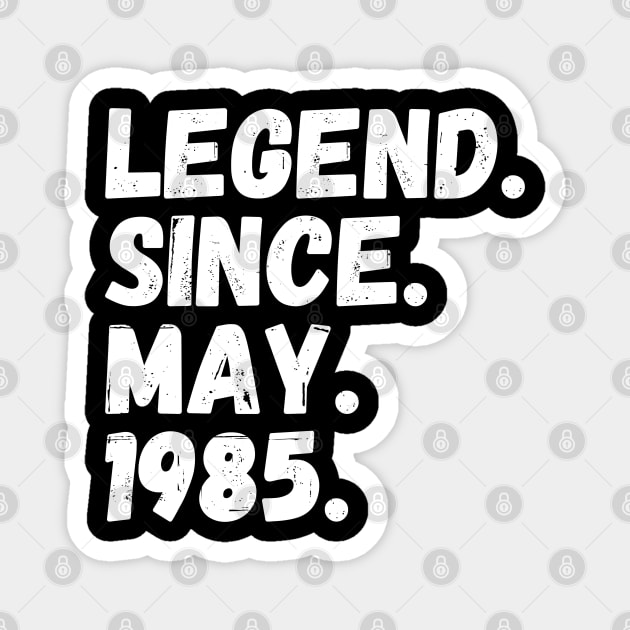 Legend Since May 1985 - Birthday Magnet by Textee Store