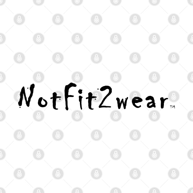 NotFit2wear Logo B&W by Notfit2wear