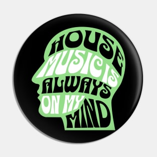 HOUSE MUSIC  - Is Always On My Mind (Green) Pin