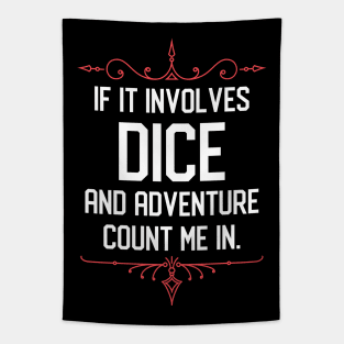 Tabletop RPG Addict If it Involves Dice and Adventure Count Me In Tapestry