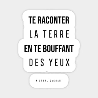 Renaud - Mistral Gagnant - Tell you about the land by puffing your eyes Magnet