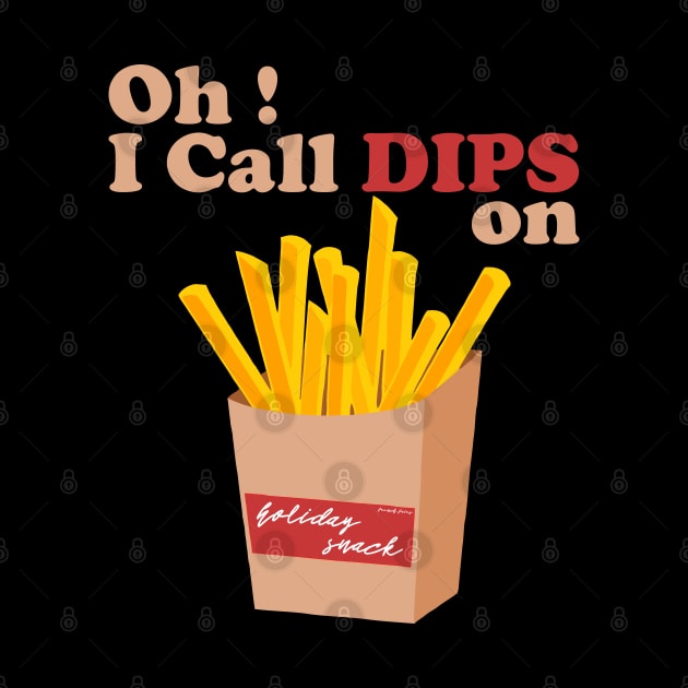 Oh I call Dips on french fries by Mitalie