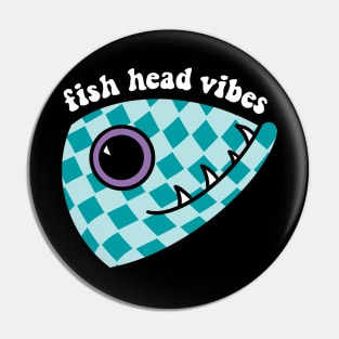 Fish Head Vibes Pin