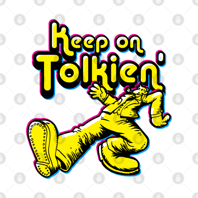 Keep on Tolkien' (CMYK) by Doc Multiverse Designs