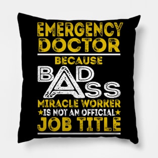 Emergency Doctor Because Badass Miracle Worker Pillow