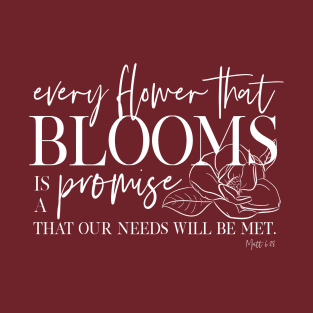 Every flower is a promise T-Shirt