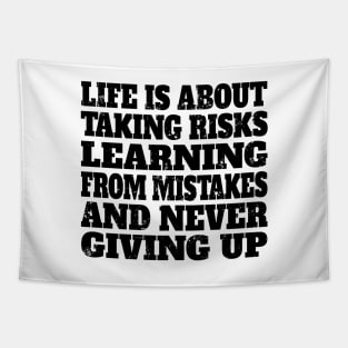 Life is about taking risks, learning from mistakes, and never giving up Tapestry