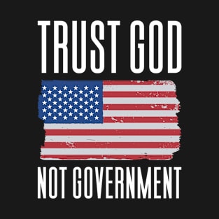 Trust God Not Government T-Shirt