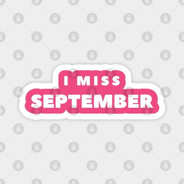 I MISS SEPTEMBER Magnet by FabSpark