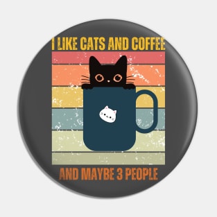 I Like Cats And Coffee And Maybe 3 People Funny Love Cats Pin