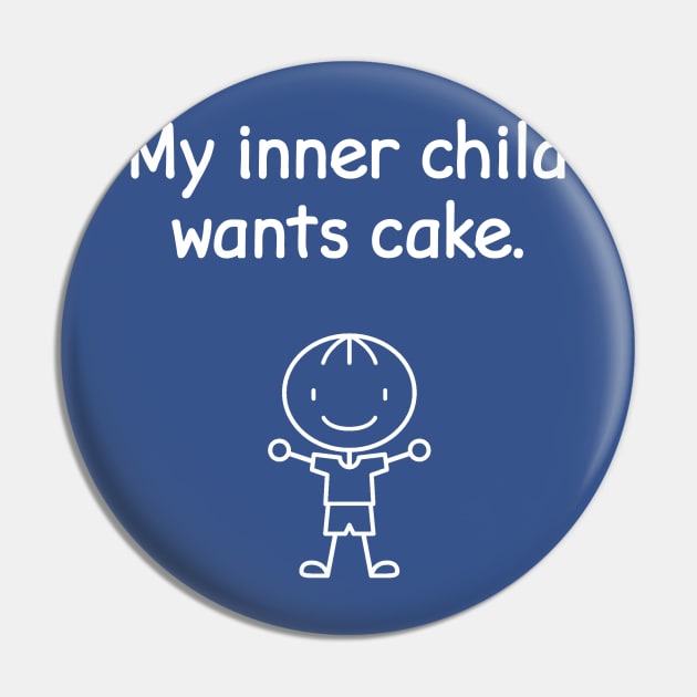 My Inner Child Wants Cake Funny Hungry Boy Kid Pin by FlashMac